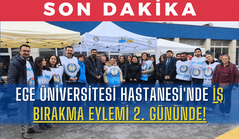 Ege Üniversitesi Hastanesi’nde İş Bırakma Eylemi 2. Gününde: Sağlık Çalışanlarının Direnişi Sürüyor!
