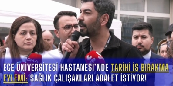 Ege Üniversitesi Hastanesi’nde Tarihi İş Bırakma Eylemi: Sağlık Çalışanları Adalet İstiyor!