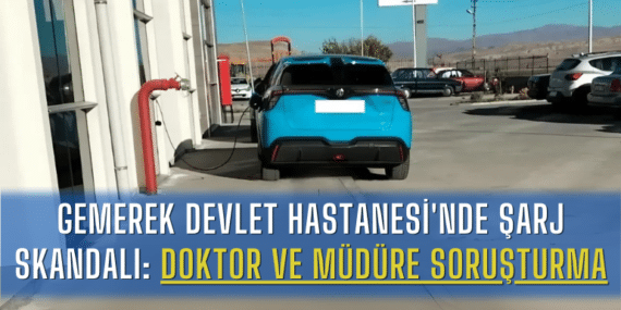 Gemerek Devlet Hastanesi’nde Şarj Skandalı: Doktor ve Müdüre Soruşturma