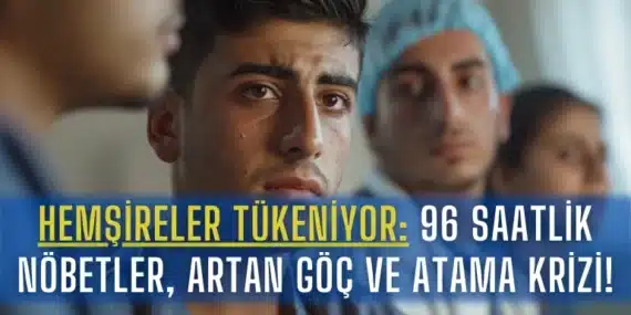Hemşireler Tükeniyor: 96 Saatlik Nöbetler, Artan Göç ve Atama Krizi!