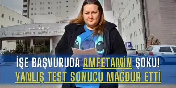 İşe Başvuruda Amfetamin Şoku! Yanlış Test Sonucu Mağdur Etti
