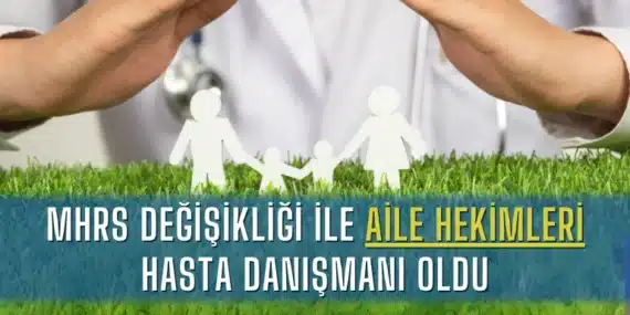 MHRS Değişikliği ile Aile Hekimleri Hasta Danışmanı Oldu