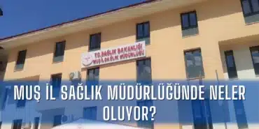 mus-il-saglik-mudurlugunde-neler-oluyor