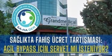 saglikta-fahis-ucret-tartismasi-acil-bypass-icin-servet-mi-isteniyor