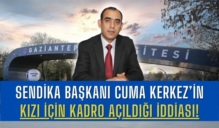 sendika-baskani-cuma-kerkezin-kizi-icin-kadro-acildigi-iddiasi