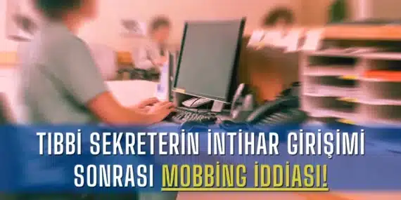 Tıbbi Sekreterin İntihar Girişimi Sonrası Mobbing İddiası!