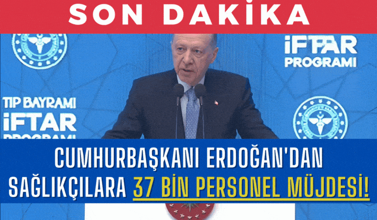 SON DAKİKA: Cumhurbaşkanı Erdoğan’dan Sağlıkçılara 37 Bin Personel Müjdesi!