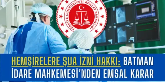 Hemşirelere Şua İzni Hakkı: Batman İdare Mahkemesi’nden Emsal Karar