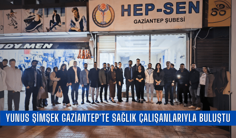 yunus-simsek-gaziantepte-saglik-calisanlariyla-bulustu