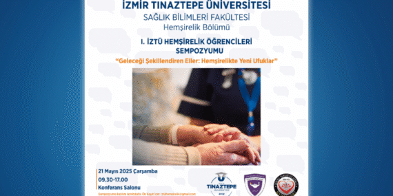 İzmir’de Hemşirelik Öğrencilerinden İlham Veren Buluşma: Geleceği Şekillendiren Eller Sempozyumu Gerçekleşti