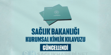 Sağlık Bakanlığı Kurumsal Kimlik Kılavuzunu Güncelledi “Tek Yüz, Tek Ses” Dönemi Başlıyor