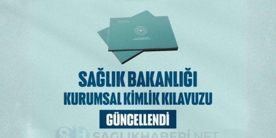 Sağlık Bakanlığı Kurumsal Kimlik Kılavuzunu Güncelledi: “Tek Yüz, Tek Ses” Dönemi Başlıyor