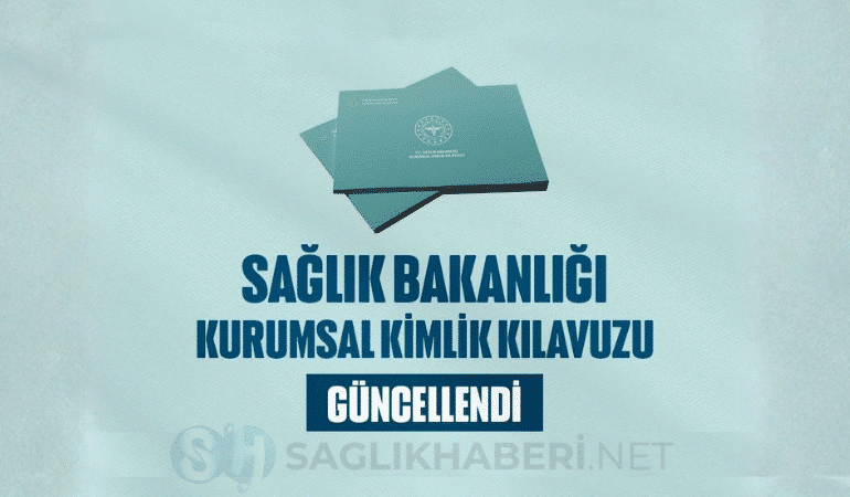 Sağlık Bakanlığı Kurumsal Kimlik Kılavuzunu Güncelledi “Tek Yüz, Tek Ses” Dönemi Başlıyor