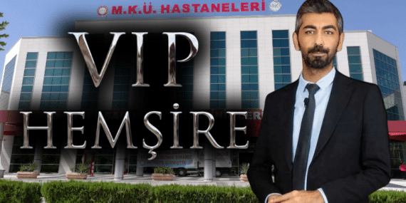 Hatay’da ‘VIP Hemşire’ Skandalı: Başhekimlik ‘Yüksek Standartlı Hizmet İçin’ Dedi, HEP-SEN Ayağa Kalktı