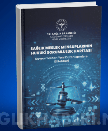 Sağlık Bakanlığından Sağlık Çalışanlarına Hukuki Güvence Mesleki Sorumluluk Rehberi Yayımlandı