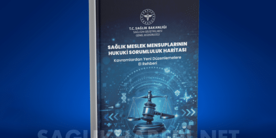 Sağlık Bakanlığından Sağlık Çalışanlarına Hukuki Güvence: Mesleki Sorumluluk Rehberi Yayımlandı