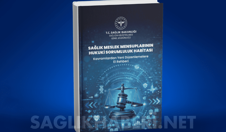 Sağlık Bakanlığından Sağlık Çalışanlarına Hukuki Güvence: Mesleki Sorumluluk Rehberi Yayımlandı