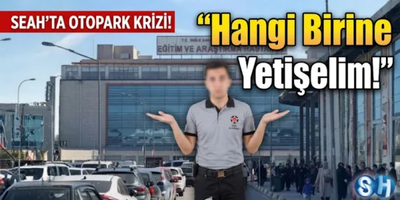 Sakarya Eğitim ve Araştırma Hastanesi’nde Otopark Krizi: “Hangi Birine Yetişelim!”