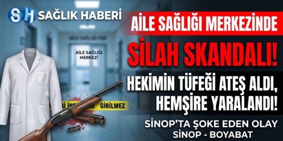 Sinop’ta Aile Sağlığı Merkezinde Silah Skandalı: Hekimin Tüfeği Ateş Aldı, Hemşire Yaralandı!