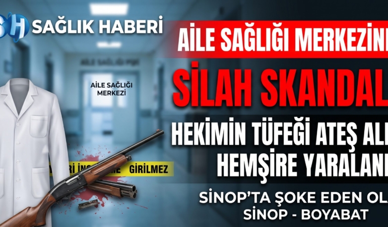 Sinop’ta Aile Sağlığı Merkezinde Silah Skandalı: Hekimin Tüfeği Ateş Aldı, Hemşire Yaralandı!